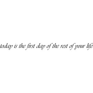 Наклейка на авто Today is the first day of the rest of your life